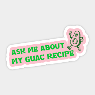 Ask me about my guac recipe Sticker